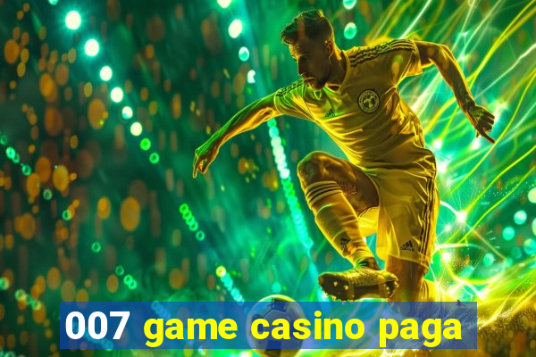 007 game casino paga